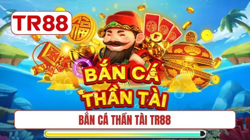 Bắn cá thần tài TR88