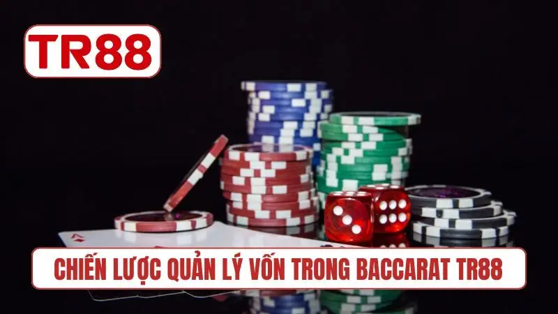 Chiến lược quản lý vốn trong Baccarat TR88