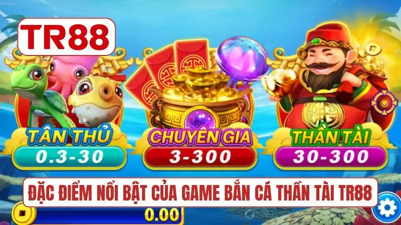 Đặc điểm nổi bật của game bắn cá Thần Tài TR88