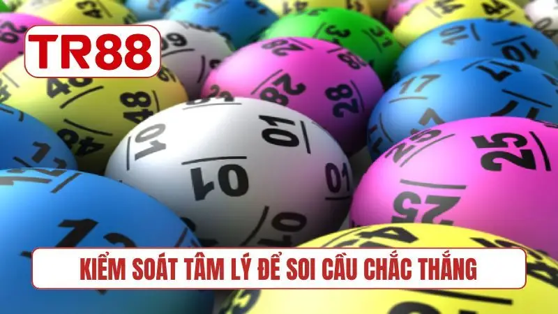Kiểm soát tâm lý để soi cầu nắm chắc phần thắng
