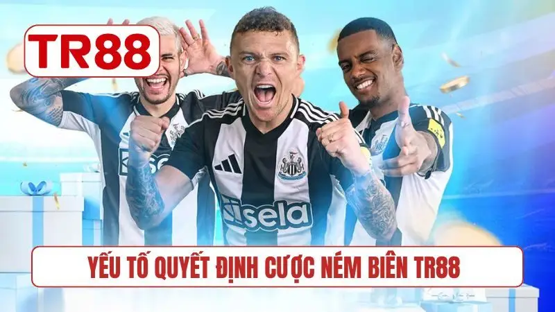 Yếu tố quyết định cược ném biên TR88